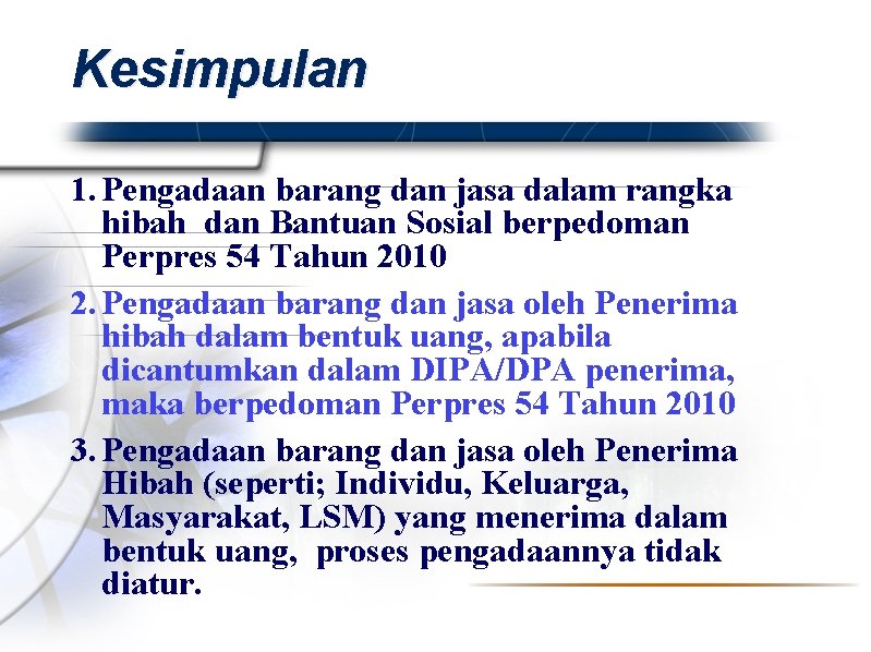 Kesimpulan 1. Pengadaan barang dan jasa dalam rangka hibah dan Bantuan Sosial berpedoman Perpres