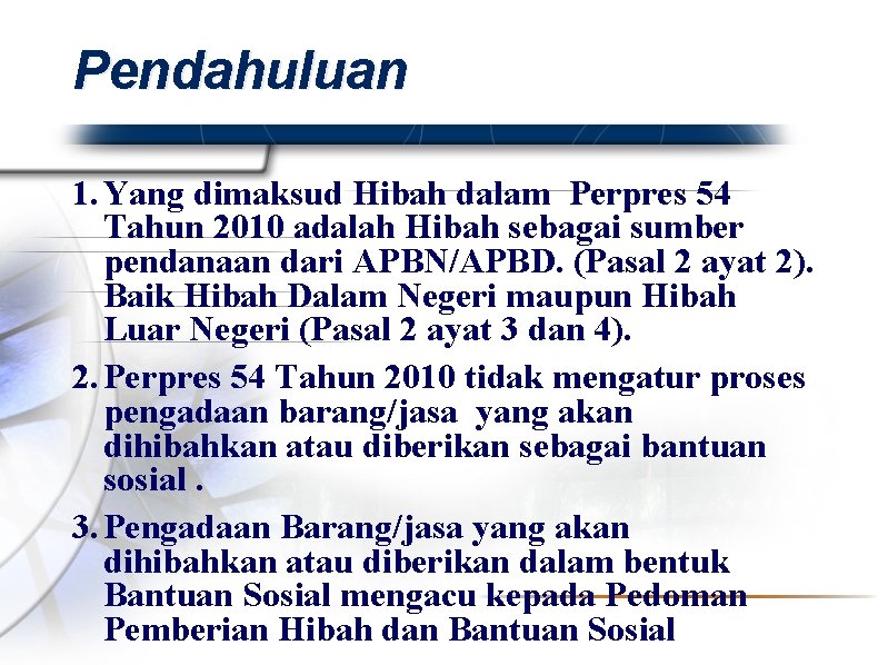 Pendahuluan 1. Yang dimaksud Hibah dalam Perpres 54 Tahun 2010 adalah Hibah sebagai sumber