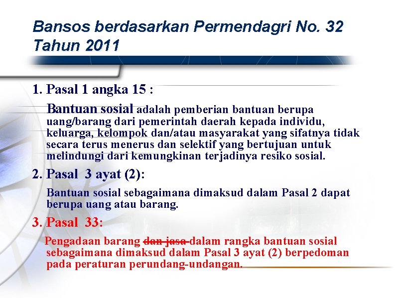 Bansos berdasarkan Permendagri No. 32 Tahun 2011 1. Pasal 1 angka 15 : Bantuan