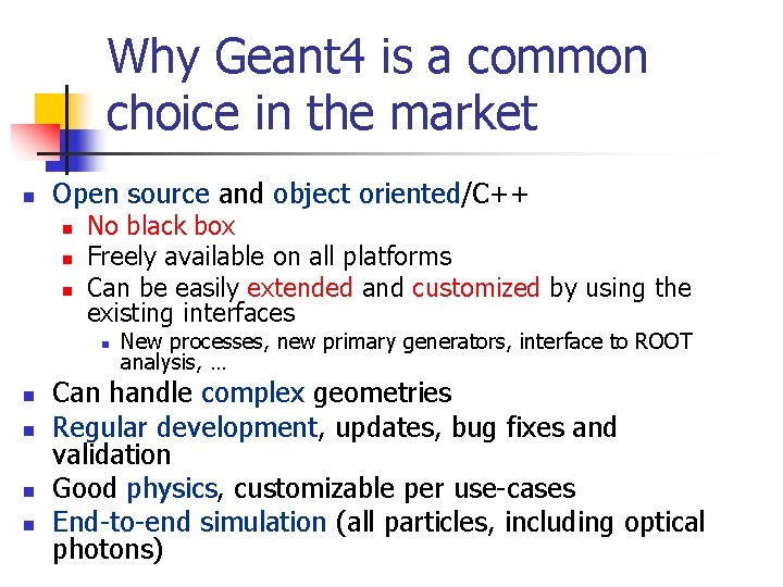Why Geant 4 is a common choice in the market n Open source and