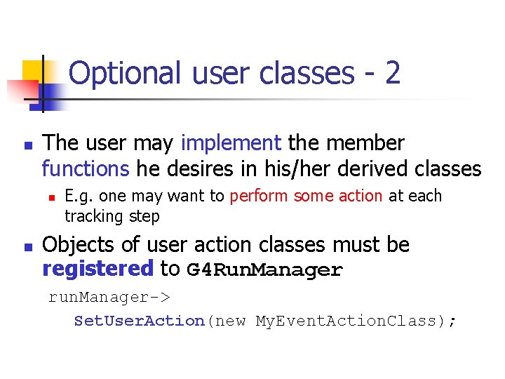 Optional user classes - 2 n The user may implement the member functions he