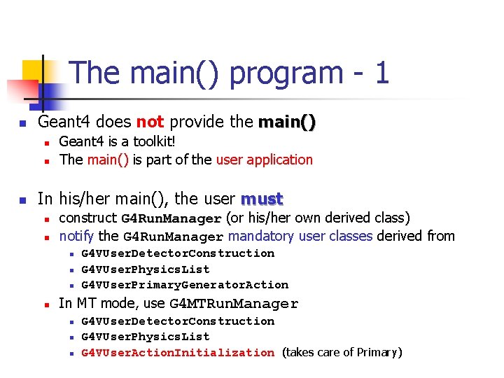 The main() program - 1 n Geant 4 does not provide the main() n