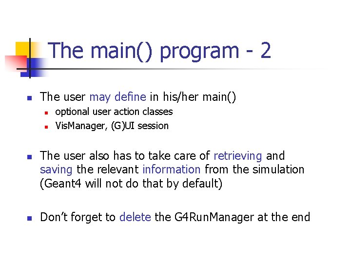 The main() program - 2 n The user may define in his/her main() n