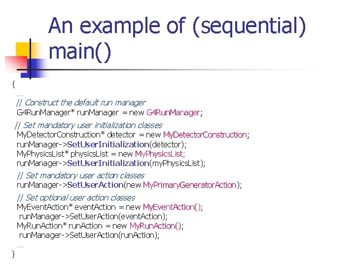 An example of (sequential) main() { … // Construct the default run manager G