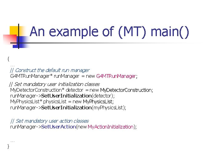 An example of (MT) main() { … // Construct the default run manager G