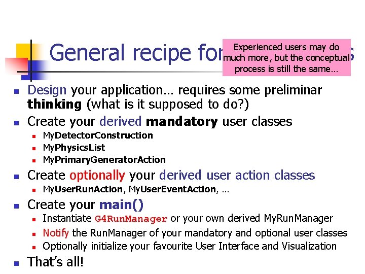 General recipe for novice users Experienced users may do much more, but the conceptual