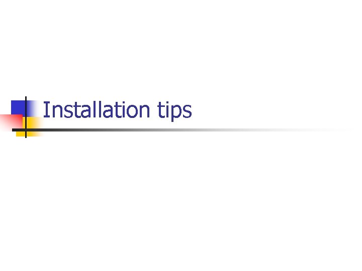 Installation tips 