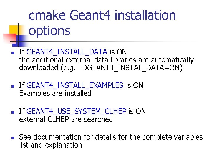cmake Geant 4 installation options n n If GEANT 4_INSTALL_DATA is ON the additional