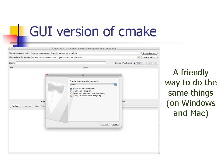 GUI version of cmake A friendly way to do the same things (on Windows