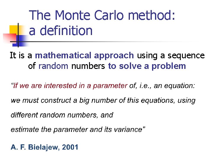 The Monte Carlo method: a definition It is a mathematical approach using a sequence