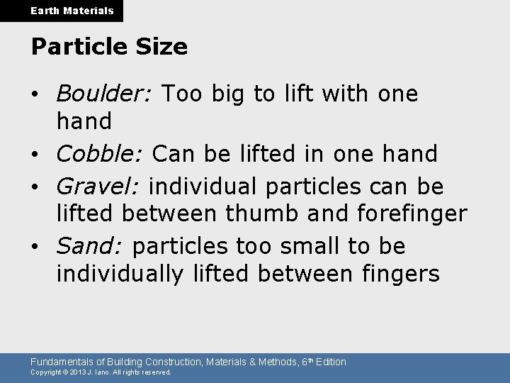 Earth Materials Particle Size • Boulder: Too big to lift with one hand •