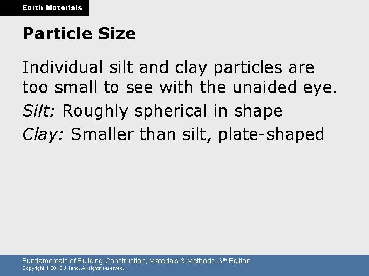 Earth Materials Particle Size Individual silt and clay particles are too small to see