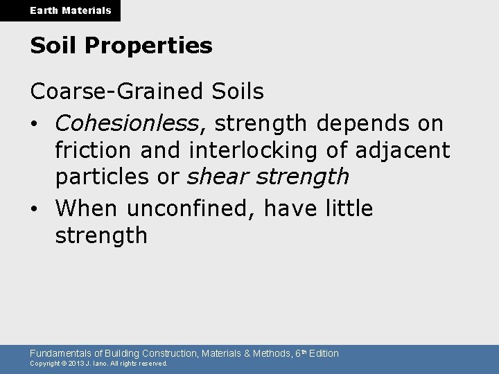 Earth Materials Soil Properties Coarse-Grained Soils • Cohesionless, strength depends on friction and interlocking