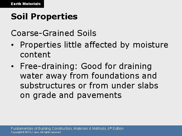 Earth Materials Soil Properties Coarse-Grained Soils • Properties little affected by moisture content •