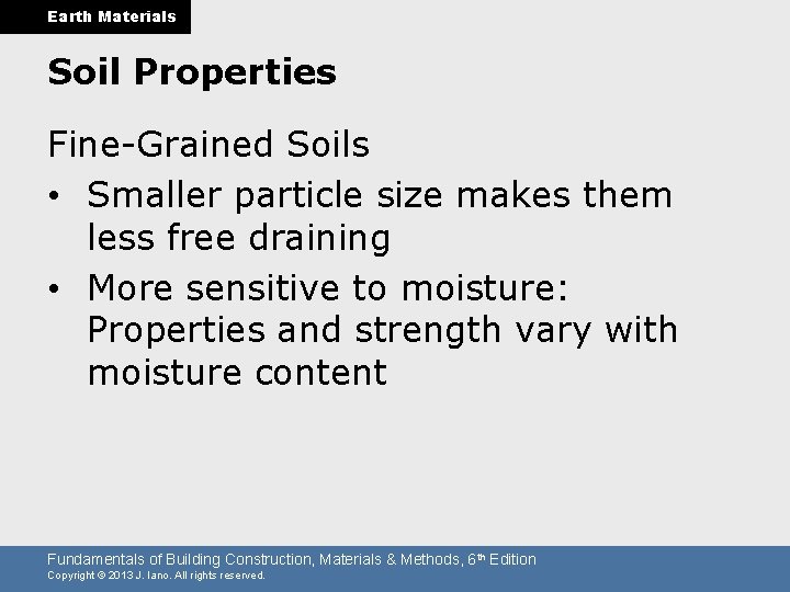 Earth Materials Soil Properties Fine-Grained Soils • Smaller particle size makes them less free