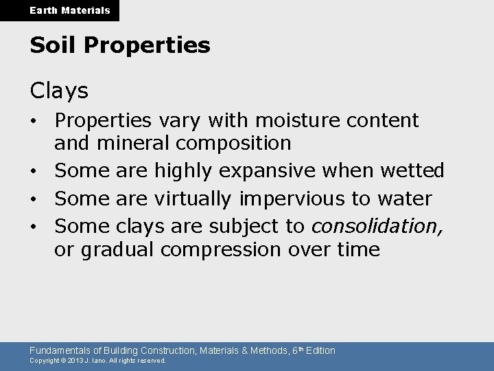 Earth Materials Soil Properties Clays • Properties vary with moisture content and mineral composition