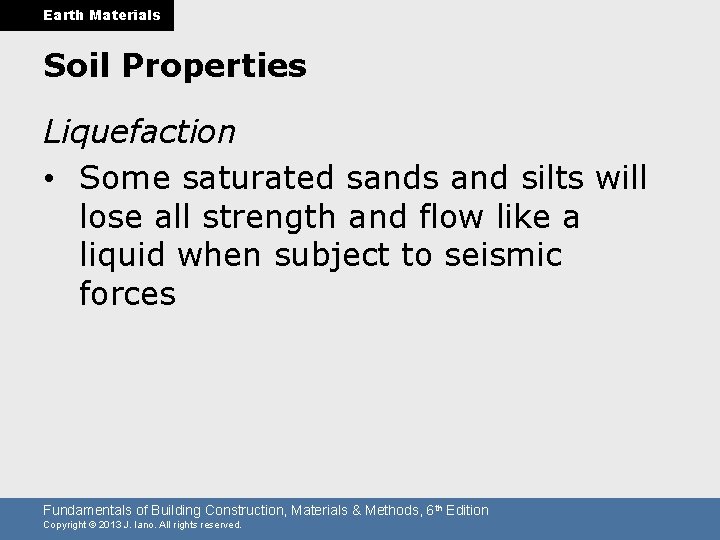 Earth Materials Soil Properties Liquefaction • Some saturated sands and silts will lose all