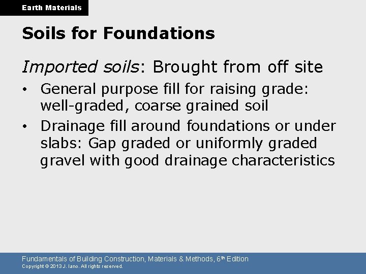 Earth Materials Soils for Foundations Imported soils: Brought from off site • General purpose