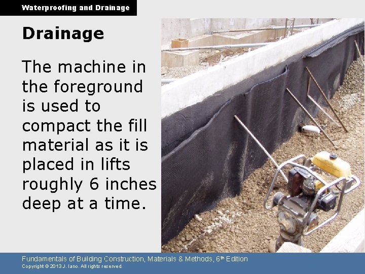 Waterproofing and Drainage The machine in the foreground is used to compact the fill