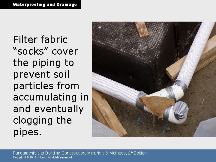 Waterproofing and Drainage Filter fabric “socks” cover the piping to prevent soil particles from