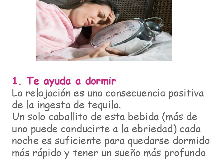 1. Te ayuda a dormir La relajación es una consecuencia positiva de la ingesta