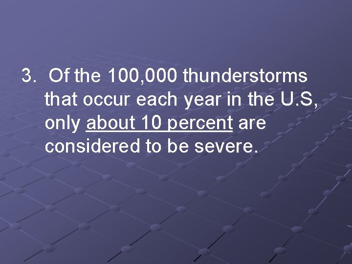 3. Of the 100, 000 thunderstorms that occur each year in the U. S,