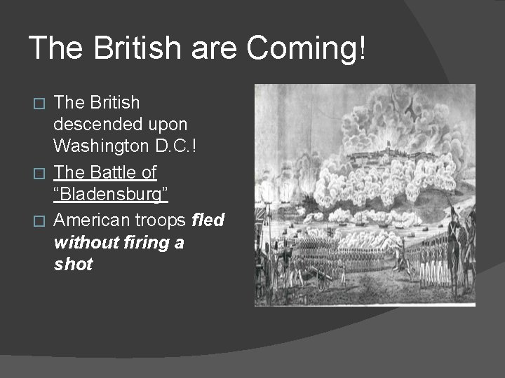 The British are Coming! The British descended upon Washington D. C. ! � The