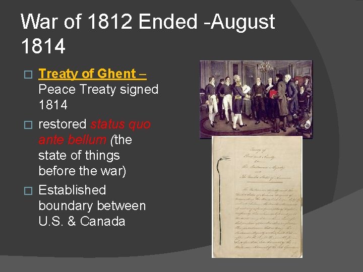 War of 1812 Ended -August 1814 Treaty of Ghent – Peace Treaty signed 1814