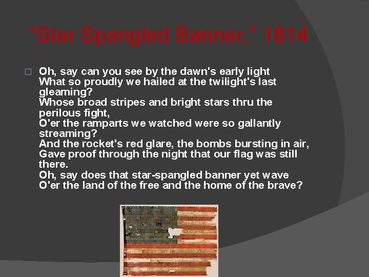 “Star Spangled Banner, ” 1814 � Oh, say can you see by the dawn's
