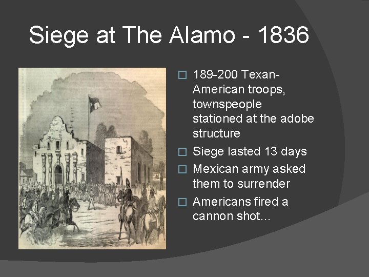 Siege at The Alamo - 1836 189 -200 Texan. American troops, townspeople stationed at