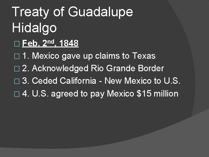 Treaty of Guadalupe Hidalgo � Feb. 2 nd, 1848 � 1. Mexico gave up