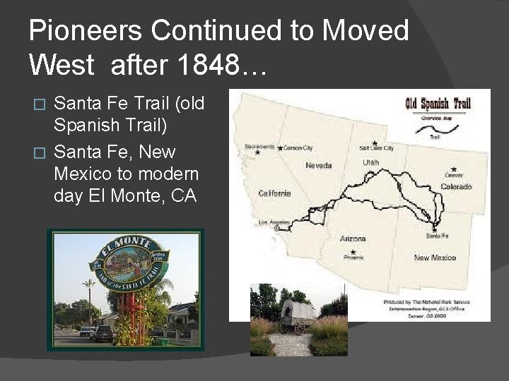 Pioneers Continued to Moved West after 1848… Santa Fe Trail (old Spanish Trail) �