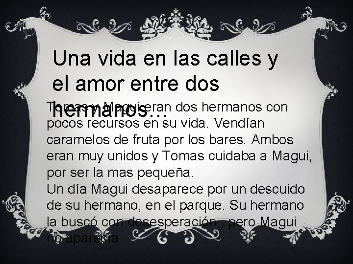 Una vida en las calles y el amor entre dos Tomas y Magui eran