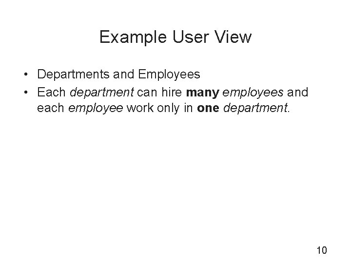 Example User View • Departments and Employees • Each department can hire many employees