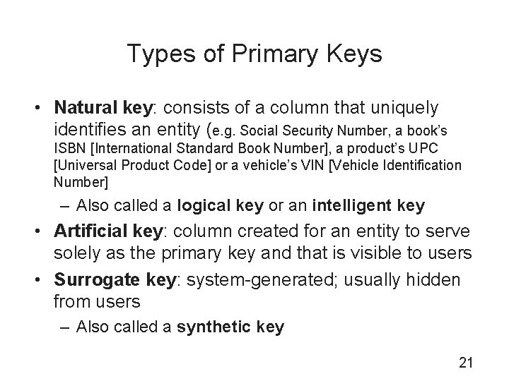 Types of Primary Keys • Natural key: consists of a column that uniquely identifies