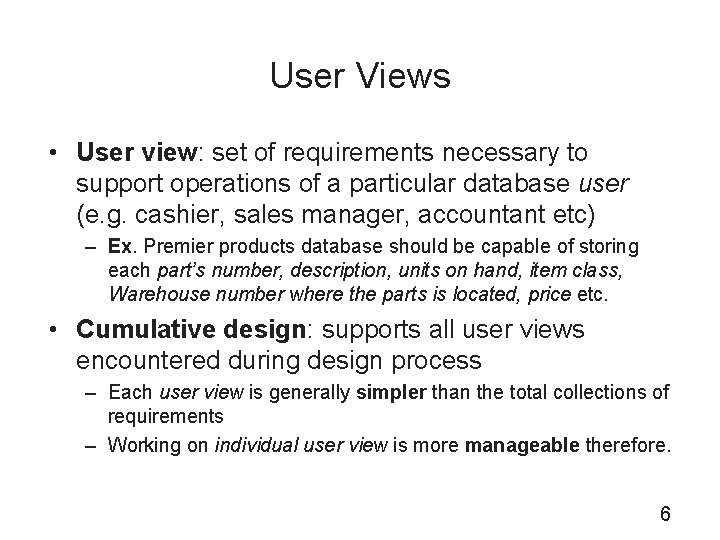 User Views • User view: set of requirements necessary to support operations of a