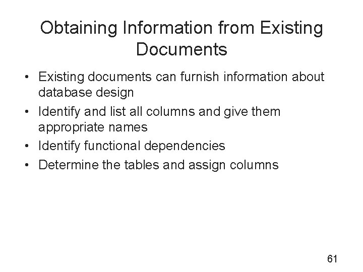 Obtaining Information from Existing Documents • Existing documents can furnish information about database design