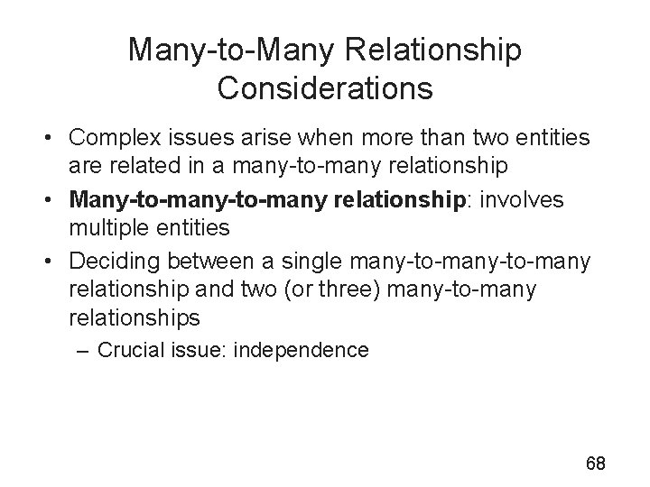 Many-to-Many Relationship Considerations • Complex issues arise when more than two entities are related