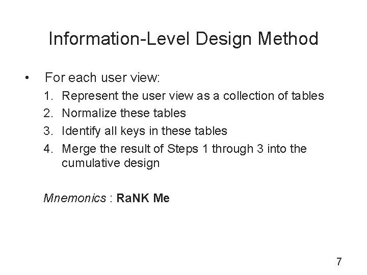 Information-Level Design Method • For each user view: 1. 2. 3. 4. Represent the