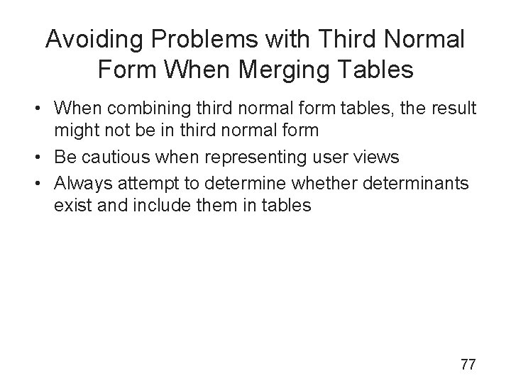 Avoiding Problems with Third Normal Form When Merging Tables • When combining third normal