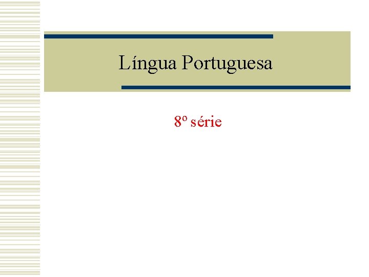 Língua Portuguesa 8º série 