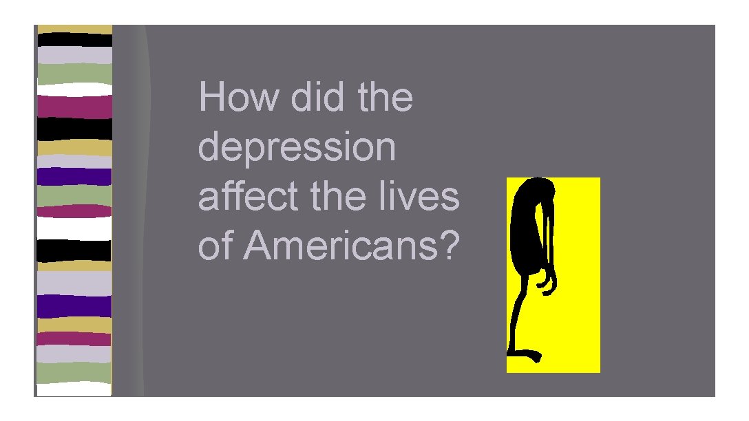 How did the depression affect the lives of Americans? 
