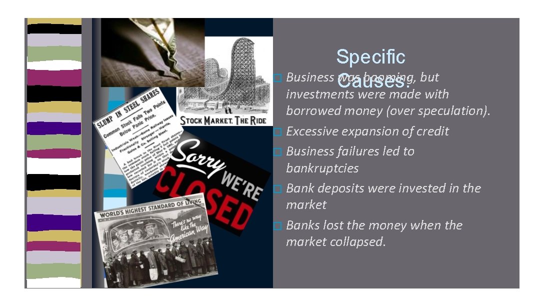Specific � Business was booming, but Causes: investments were made with borrowed money (over