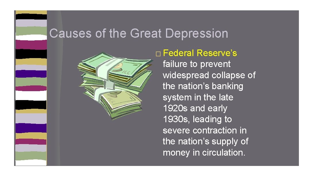 Causes of the Great Depression � Federal Reserve’s failure to prevent widespread collapse of
