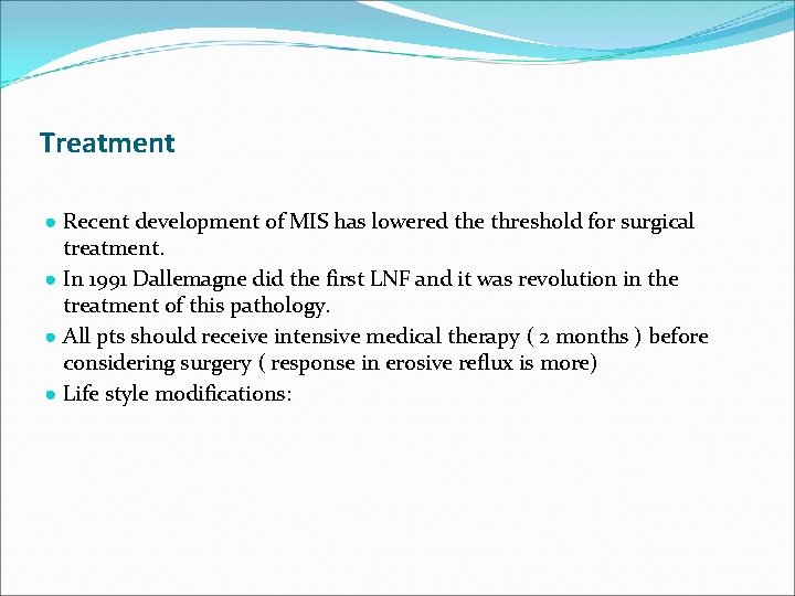 Treatment ● Recent development of MIS has lowered the threshold for surgical treatment. ●