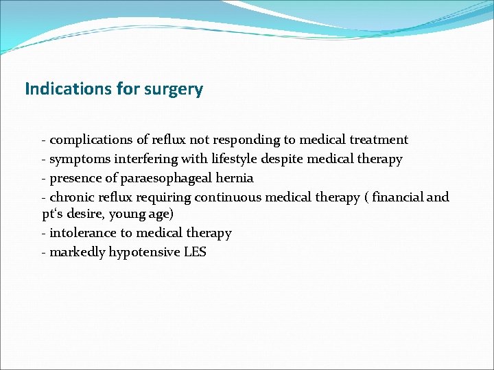 Indications for surgery - complications of reflux not responding to medical treatment - symptoms