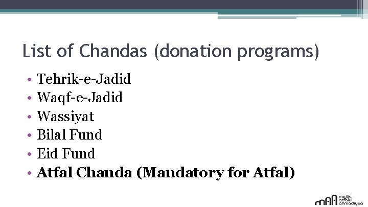 List of Chandas (donation programs) • • • Tehrik-e-Jadid Waqf-e-Jadid Wassiyat Bilal Fund Eid