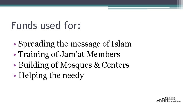 Funds used for: • Spreading the message of Islam • Training of Jam’at Members