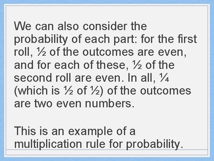 We can also consider the probability of each part: for the first roll, ½