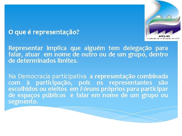 O que é representação? Representar implica que alguém tem delegação para falar, atuar em